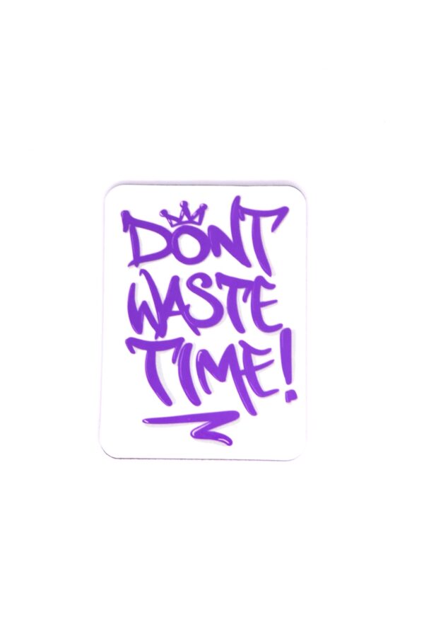 Magnet "Don't Waste Time"