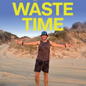 Don't Waste Time - by Mark Tracy